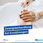 Themenblatt: Zwangsbehandlung bei Essstörungen Themenblatt Zwangsbehandlung bei Essstörungen